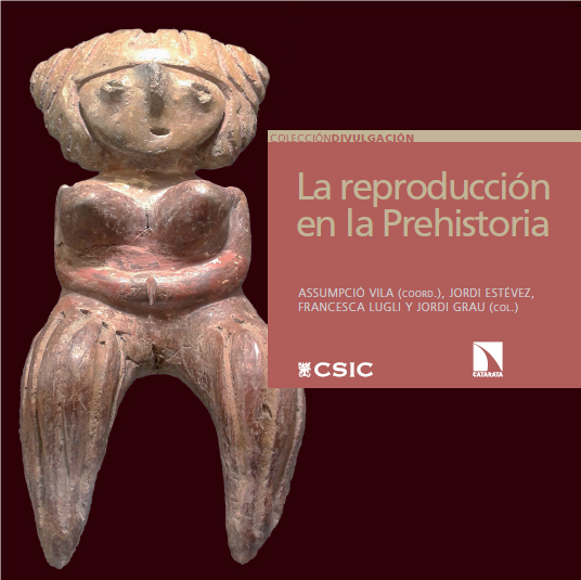 La reproducción en la Prehistoria. Imágenes etno y arqueológicas sobre el proceso reproductivo