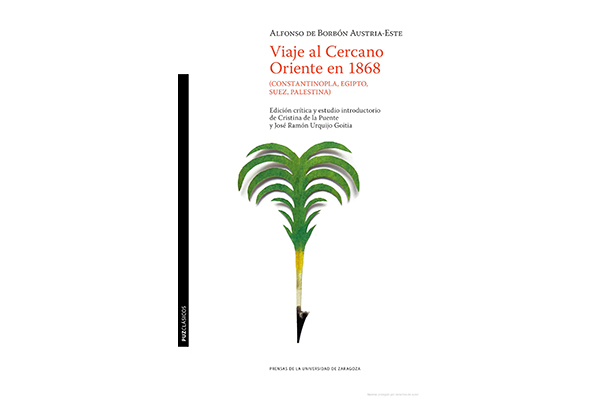 Alfonso de Borbón Austria-Este. Viaje al Cercano Oriente en 1868 (Constantinopla, Egipto, Suez, Palestina)