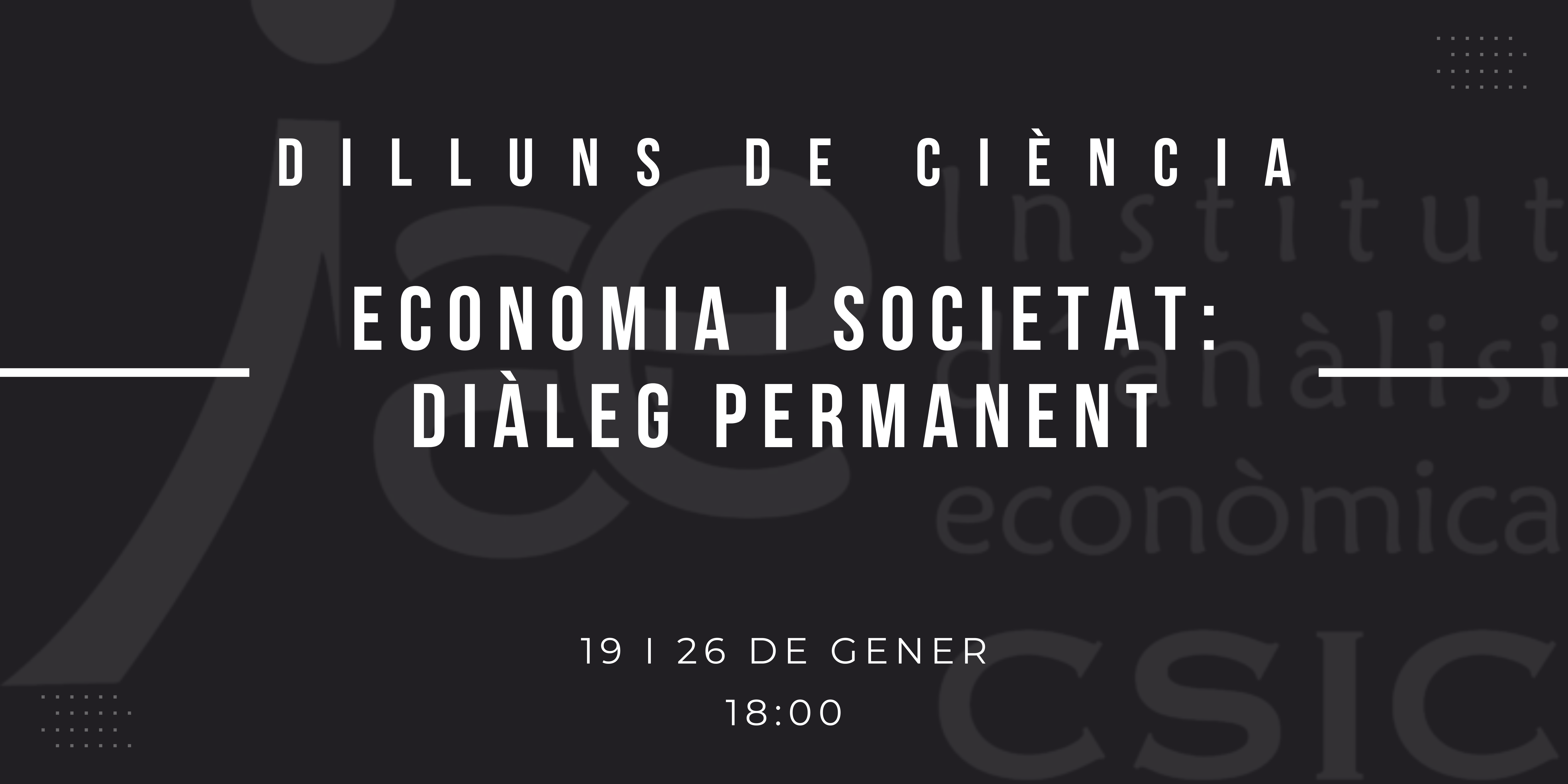 DILLUNS DE CIÈNCIA: Economia i Societat: Diàleg permanent