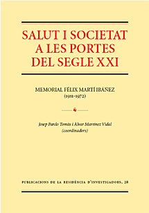 Salud y sociedad a las puertas del siglo XXI Memorial Félix Martí Ibáñez (1911-1972)