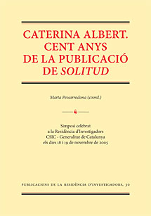 Caterina Albert. Cent anys de la publicació de Solitud